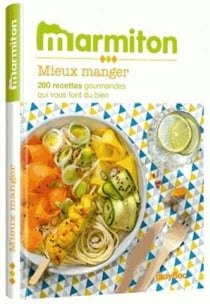 MIEUX MANGER : LES MEILLEURES RECETTES MARMITON