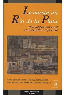 Le bassin du Rio de la Plata - développement local et intégration régionale