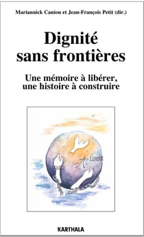 Dignité sans frontières - une mémoire à libérer, une histoire à construire