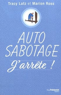 Auto-sabotage : j'arrête !