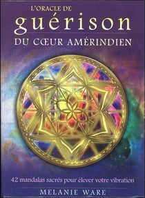L'oracle de guérison du coeur amérindien - 42 mandalas sacrés pour élever votre vibration