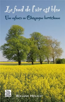 Le fond de l'air est bleu - une enfance en Champagne Berrichonne