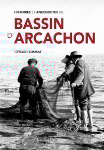 Histoires et anecdotes du Bassin d'Arcachon