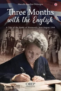 Trois mois avec les anglais : Récit de la bataille de Normandie, juin-août 1944