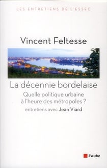 La décennie bordelaise - pour une nouvelle politique urbaine