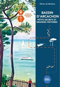 Bassin d'Arcachon, petits secrets et grandes histoires