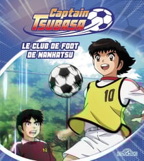 Captain Tsubasa Tome 2 : le club de foot de Nankatsu