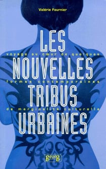 Les nouvelles tribus urbaines : voyage au coeur de quelques formes contemporaines de marginalité culturelle
