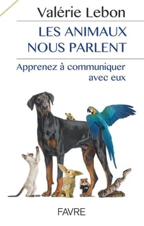 Les animaux nous parlent - apprenez à communiquer avec eux
