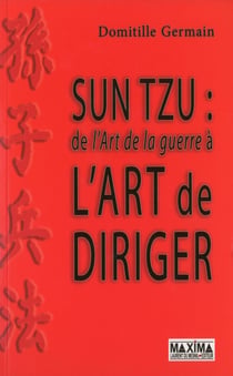 Sun Tzu : de l'art de la guerre à l'art de diriger