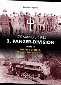 2. Panzer-Division Tome 3 : falaise et repli : 13 août-septembre 1944