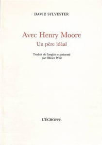 Avec Henry Moore - Un père idéal