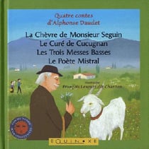 La chèvre de monsieur Seguin - le curé de Cucugnan - les trois messes basses - le poète mistral