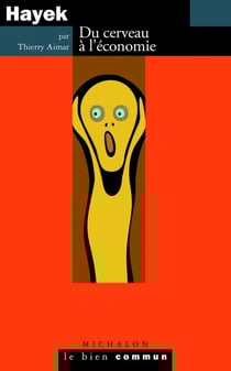 Hayek - du cerveau à l'économie