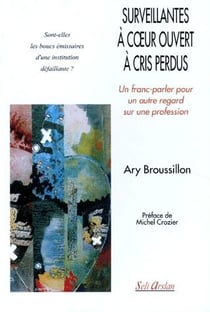 Surveillantes à coeur ouvert à cris perdus - un franc-parler pour un autre regard sur unr profession