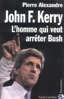 John kerry l'homme qui veut...