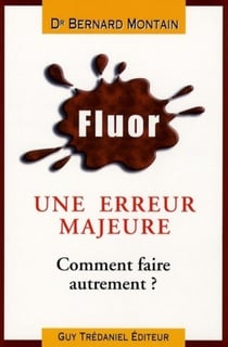 Fluor - une erreur majeure - comment faire autrement ?