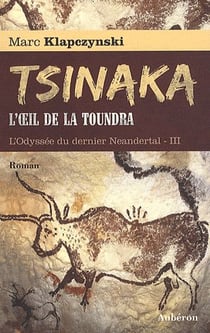 L'odyssée du dernier Neandertal Tome 3 - l'oeil de la Toundra