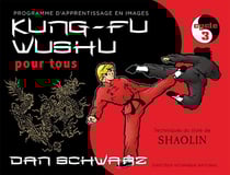 Kung-fu wushu pour tous Tome 3 - programme d'apprentissage en images, cycle 3