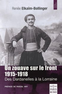 Un zouave sur le front - des Dardanelles à la Lorraine 1915-1918