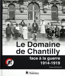 Le domaine de Chantilly face à la guerre - 1914-1919