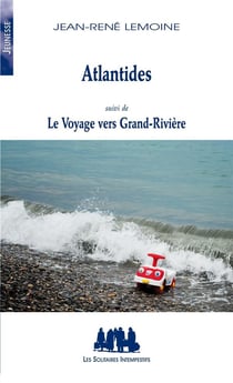 Atlantides - le voyage vers Grand-Rivière