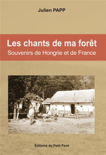 Les chants de ma forêt - souvenirs de hongrie et de france