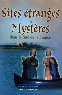 Sites étranges et mystères dans le sud de la france