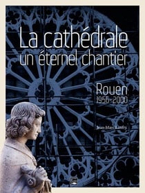 La cathédrale un eternel chantier - Rouen 1956 - 200