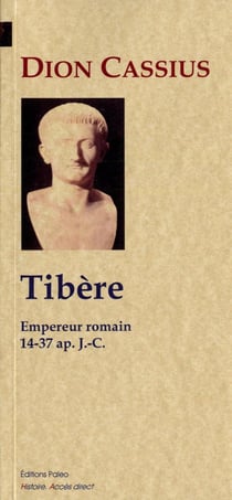 Histoire romaine Tome 51 à Tome 58 - Tibère, empereur romain (14-37 ap. J.C.)