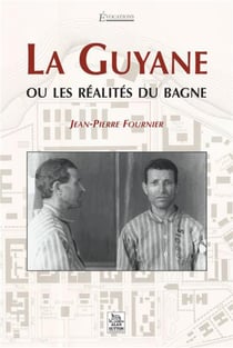 La Guyane ou les réalités du bagne