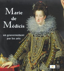 Marie de medicis - un gouvernement par les arts