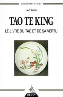Tao te king - le livre du tao et de sa vertu