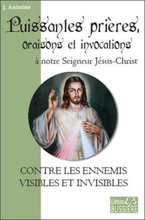 Puissantes prières, oraisons, invocations à notre seigneur jésus-christ