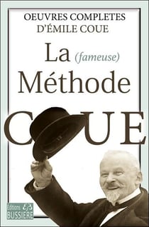 La fameuse méthode Coue : oeuvres complètes