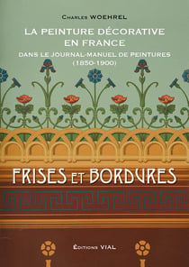 La peinture décorative en France - dans le journal-manuel de peintures - frises et bordures