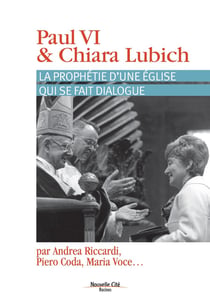 Paul VI & Chiara Lubich - la prophétie du dialogue