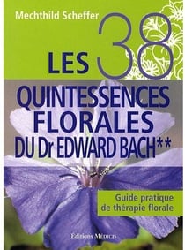 Les 38 quintessences florales du dr Edward Bach t.2
