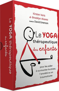 Le yoga thérapeutique des enfants - pour se libérer du stress,  de l'anxiété ou des troubles liés au traumatisme