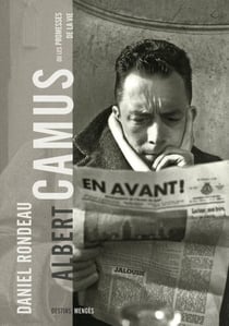 Albert Camus - ou les promesses de la vie
