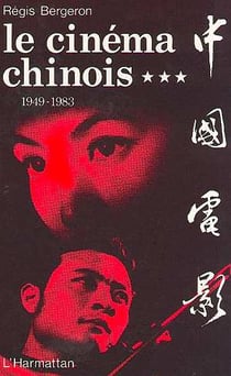 Le cinéma chinois 1949-1983 : Tome 3