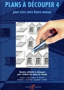 Plans à découper t.4 - pour créer votre future maison