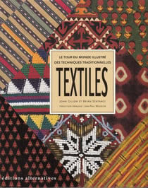 Textiles : Le Tour Du Monde Illustre Des Technique