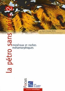 La petro sans peine : 2 : mineraux et roches metamorphiques