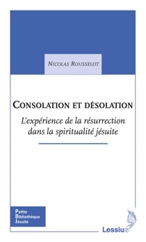 Consolation et désolation - l'expérience de la résurrection dans les exercices spirituels