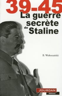 39-45 LA GUERRE SECRETE DE STALINE