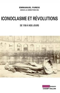 Iconoclasme et révolutions - XVIII-XIXe siècles