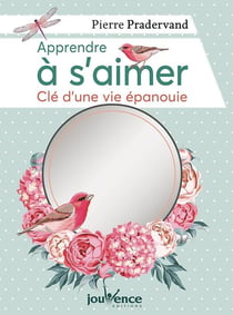 Apprendre à s'aimer - clé d'une vie épanouie
