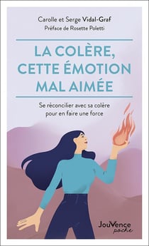 La colère, cette émotion mal aimée : se réconcilier avec sa colère pour en faire une force