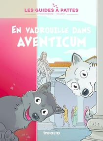 Les guides à pattes : époque romaine Tome 5 : en vadrouille dans Aventicum